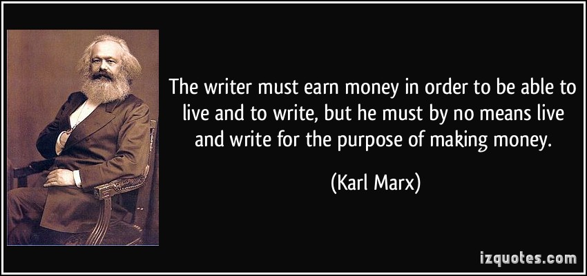 quote-the-writer-must-earn-money-in-order-to-be-able-to-live-and-to-write-but-he-must-by-no-means-live-karl-marx-120997